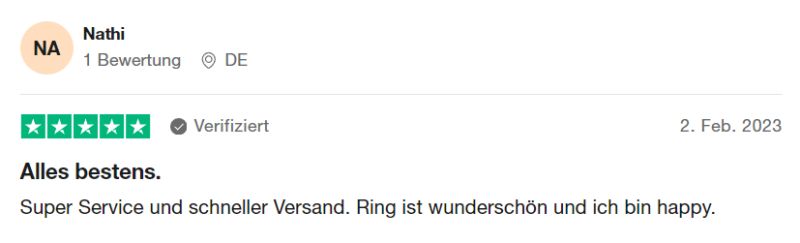 Verifizierte Trustpilot Bewertung 3 "Alles bestens. Super Service und schneller Versand. Ring ist wunderschön und ich bin happy." von Nathi