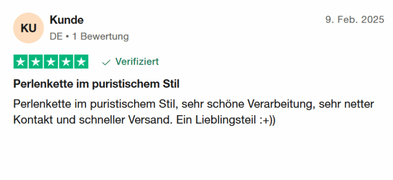 Kunde bewertet: 9. Feb. 2025 Bewertet mit 5 von 5 Sternen Verifiziert "Perlenkette im puristischem Stil - Perlenkette im puristischem Stil, sehr schöne Verarbeitung, sehr netter Kontakt und schneller Versand. Ein Lieblingsteil :+))"